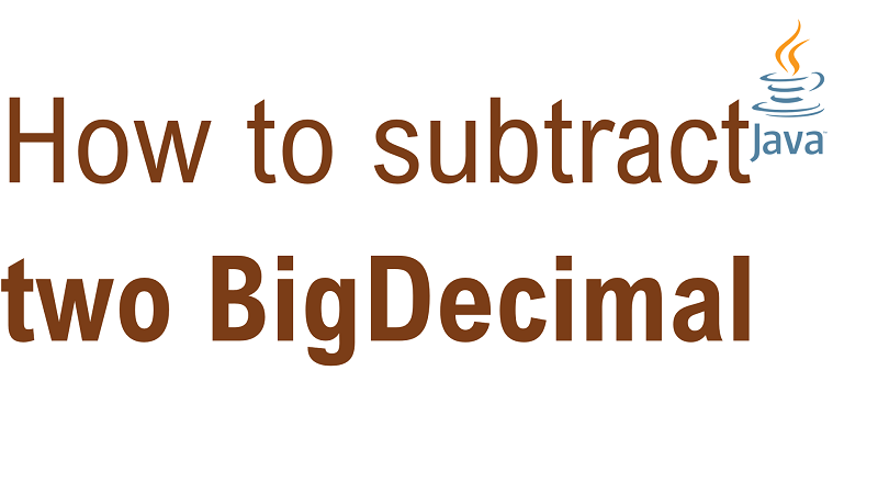 How to Subtract two BigDecimal values in Java
