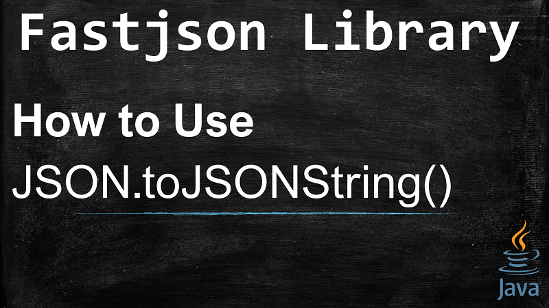 Serializes Java object into JSON string using JSON.toJSONString() with Fastjson