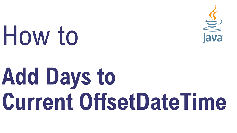 Java Add Number of Days to Current OffsetDateTime
