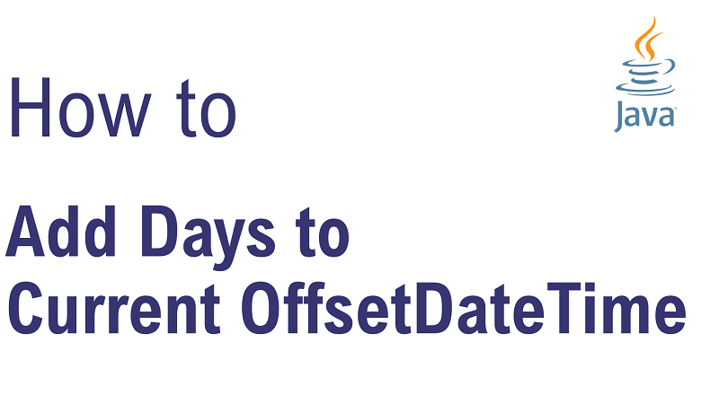 Java Add Number Of Days To Current OffsetDateTime