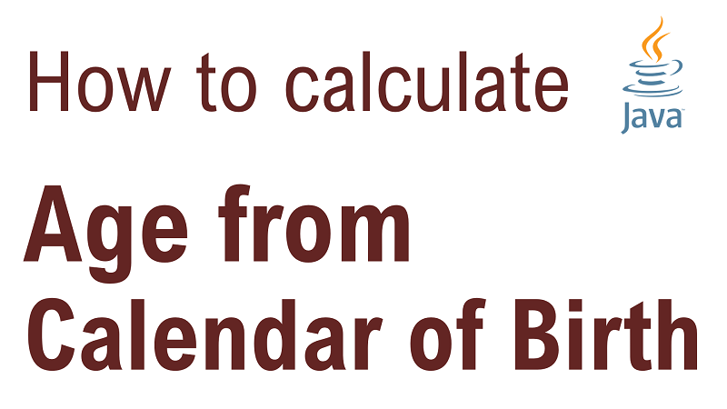 Java Calculate Age from Calendar of Birth