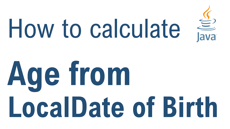 Java Calculate Age from LocalDate of Birth