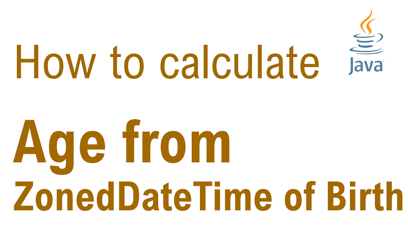 Java Calculate Age from ZonedDateTime of Birth