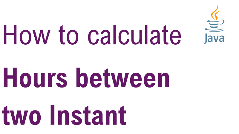 Java Calculate Number of Hours Between two Instant