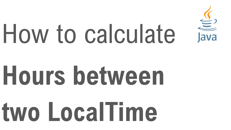Java Calculate Number of Hours Between two LocalTime