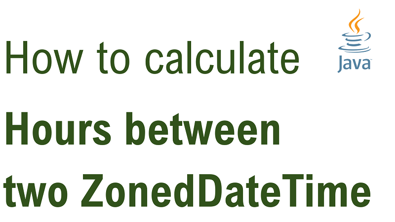 Java Calculate Number of Hours Between two ZonedDateTime