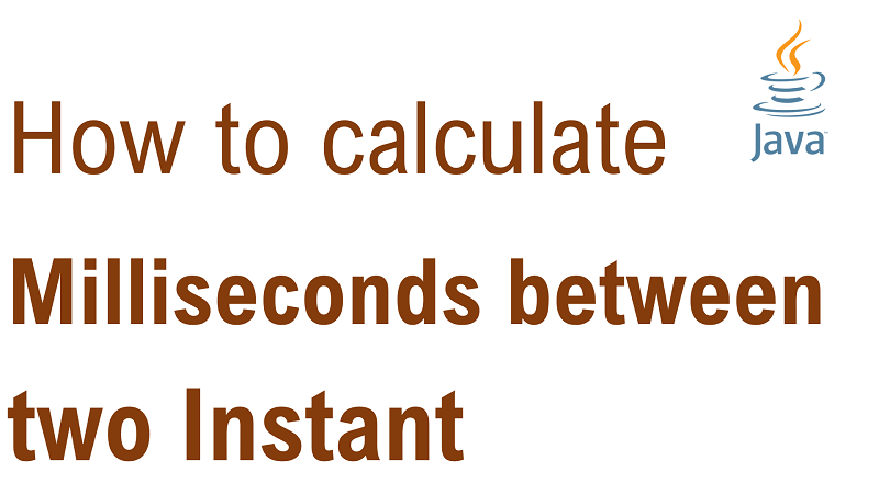 Java Calculate Number of Milliseconds Between two Instant