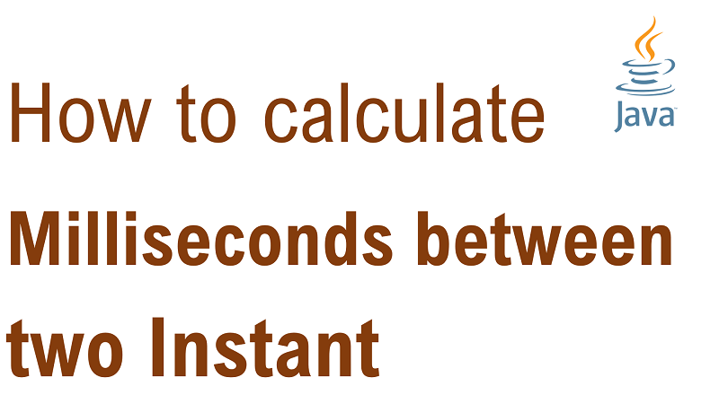 java-calculate-number-of-milliseconds-between-two-instant