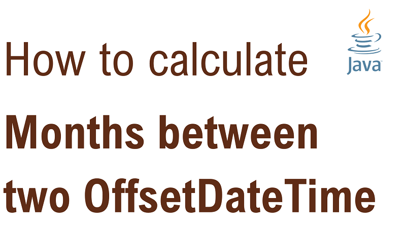 Java Calculate Number of Months Between two OffsetDateTime
