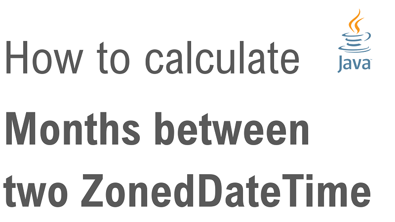 Java Calculate Number of Months Between two ZonedDateTime