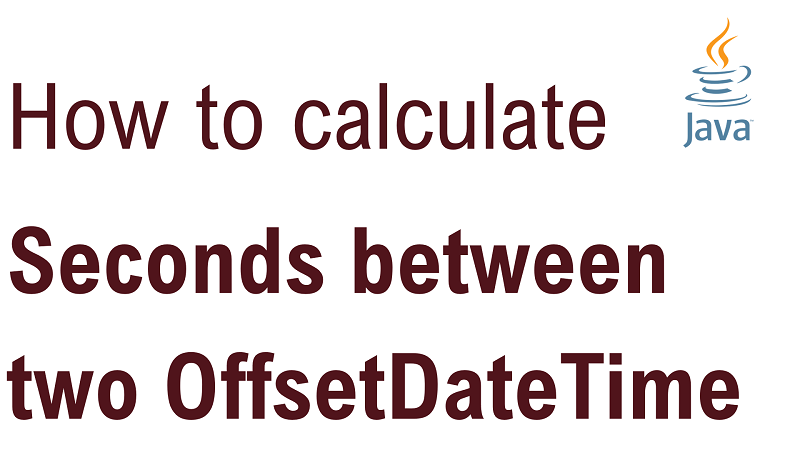 Java Calculate Number of Seconds Between two OffsetDateTime