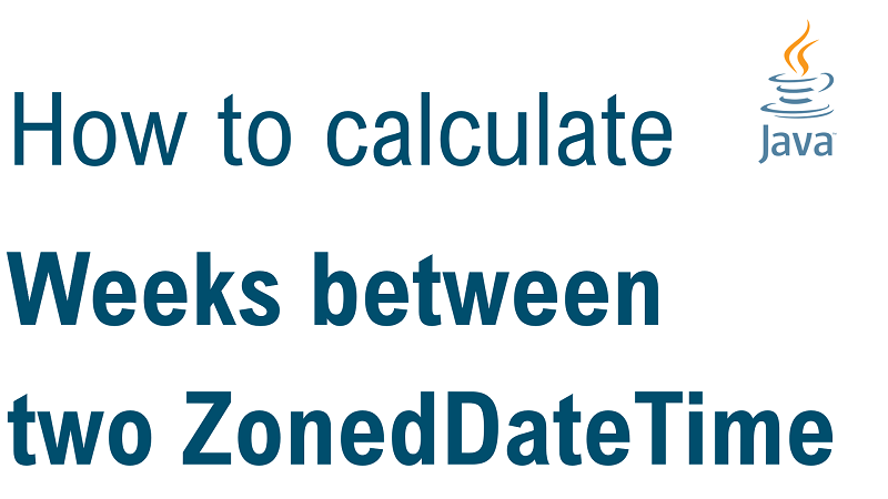 Java Calculate Number of Weeks Between two ZonedDateTime