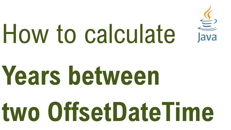 Java Calculate Number of Years Between two OffsetDateTime