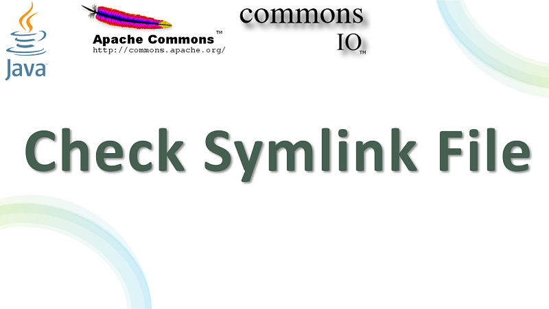 Java Check a File is Symlink or Actual File using Apache Commons IO