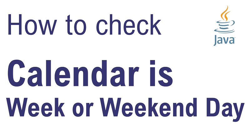 Java Check if Calendar is Week Day or Weekend Day