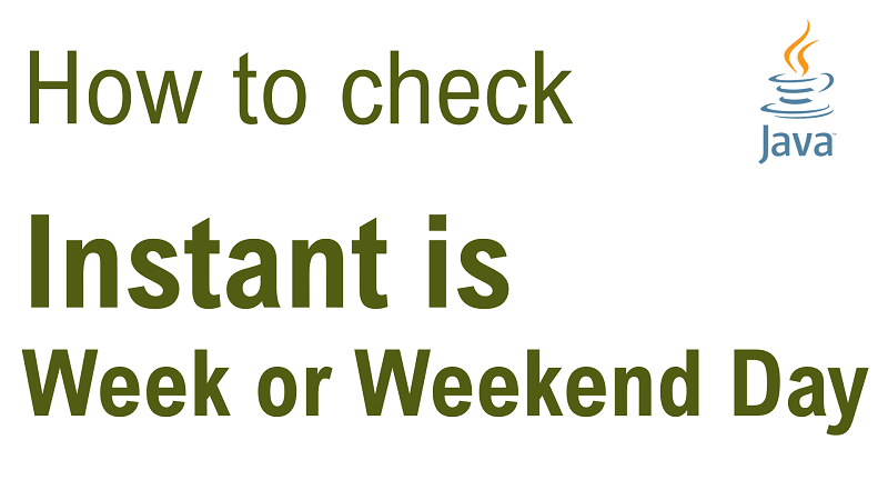 Java Check if Instant is Week Day or Weekend Day