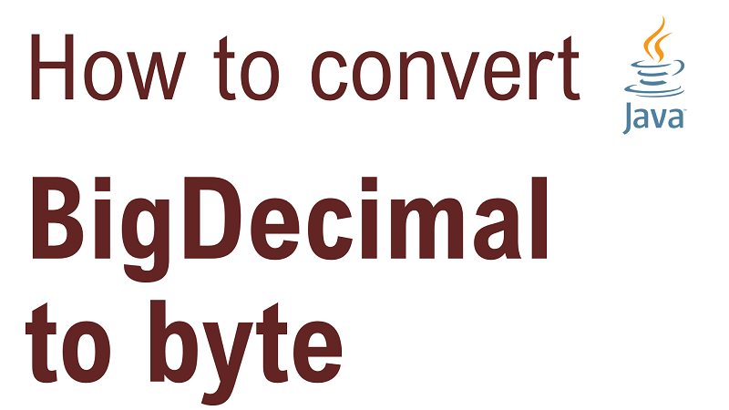 Java Convert BigDecimal value to byte value