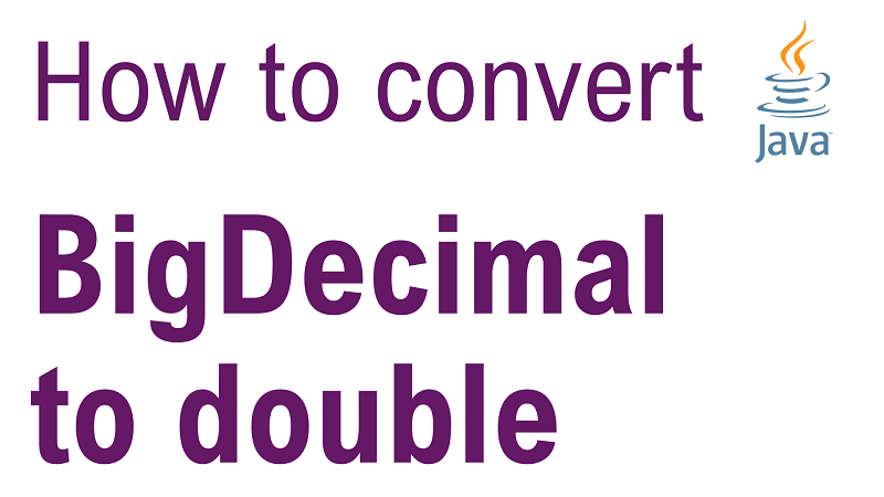 Java Convert BigDecimal value into double value