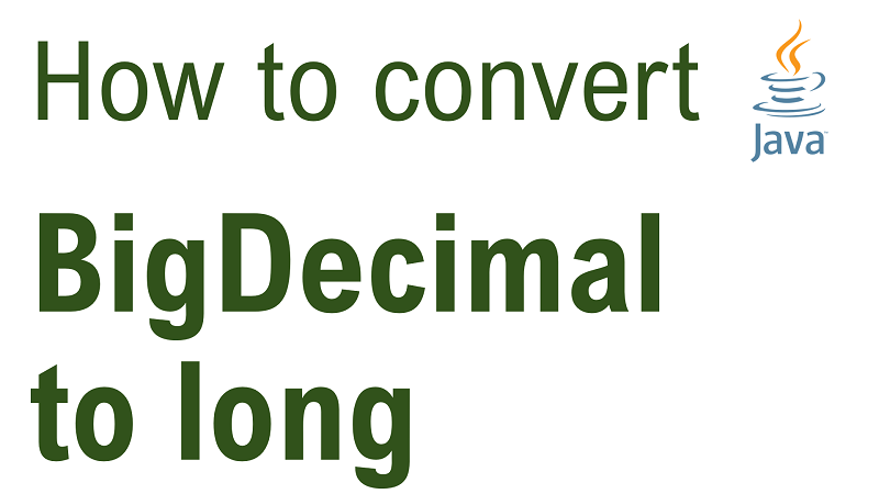 Java Convert BigDecimal value into long value