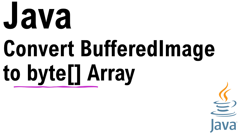 Java Convert BufferedImage to Byte Array