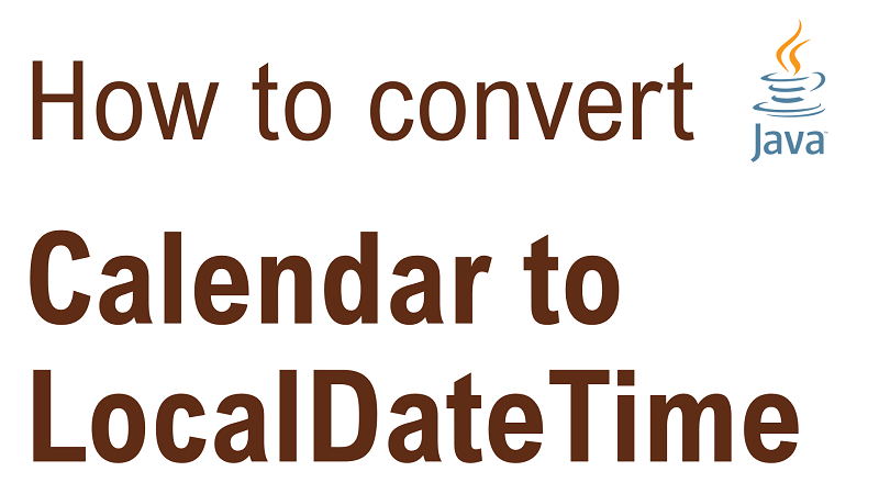 Java Convert Calendar to LocalDateTime