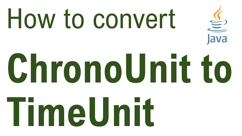Java Convert ChronoUnit to TimeUnit