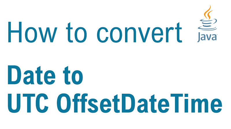 Java Convert Date to OffsetDateTime in UTC