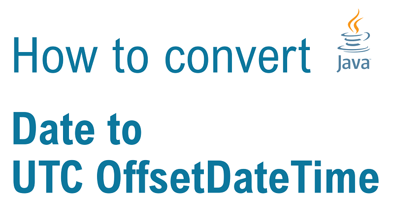 java-convert-date-to-offsetdatetime-in-utc