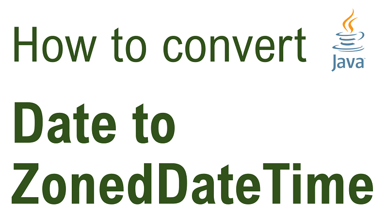 Java Convert Date to ZonedDateTime