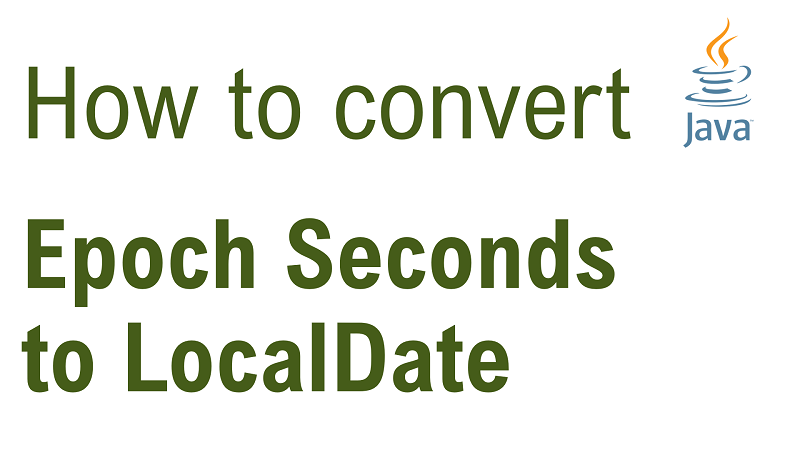 Java Convert Epoch Seconds to LocalDate