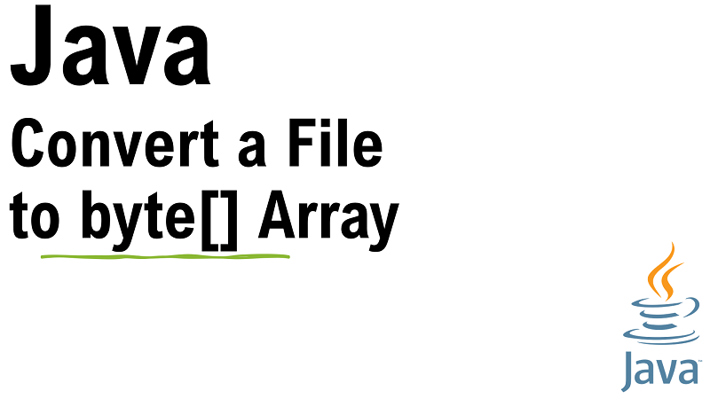 Java Convert File To Byte Array