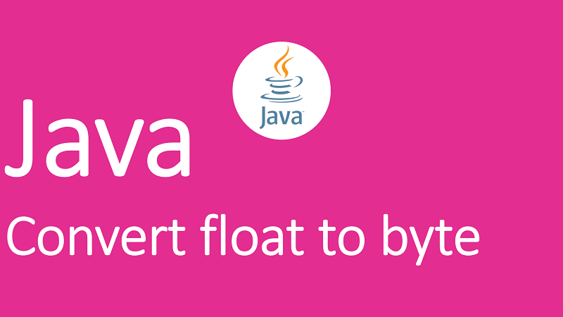 Convert float to byte in Java