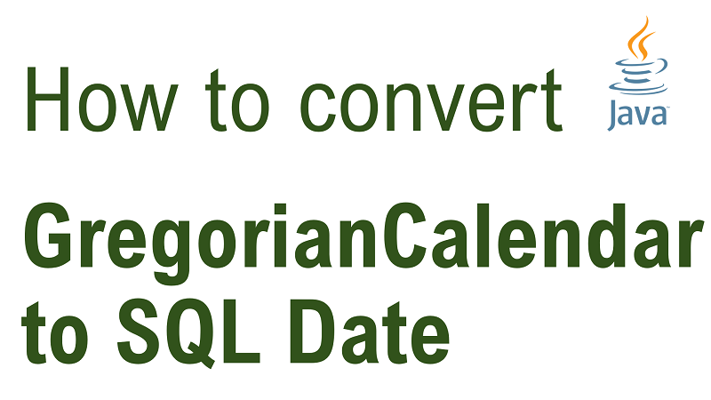 Java Convert GregorianCalendar to SQL Date