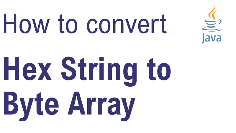 Java Convert Hex String to Byte Array