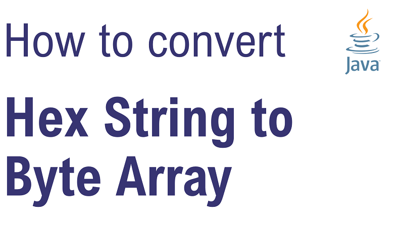 Hex String To Byte Array Java 8