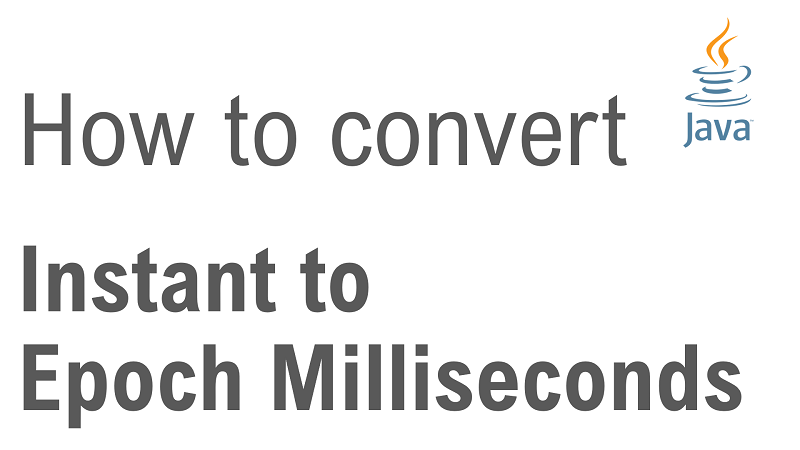 Java Convert Instant to Epoch Milliseconds