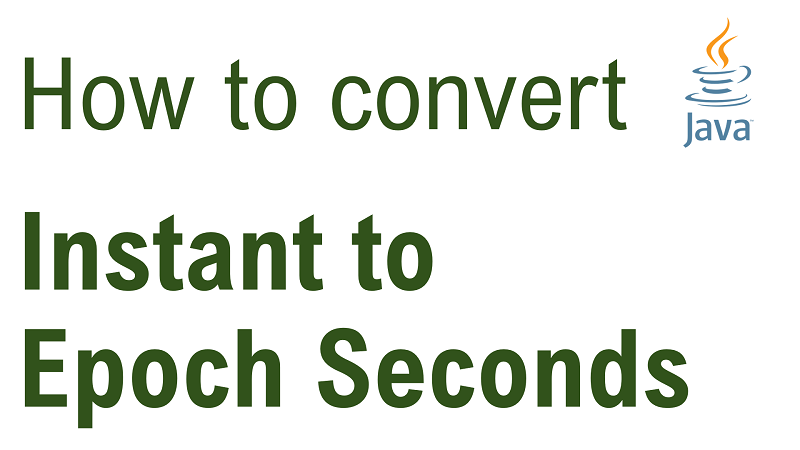 Java Convert Instant to Epoch Seconds