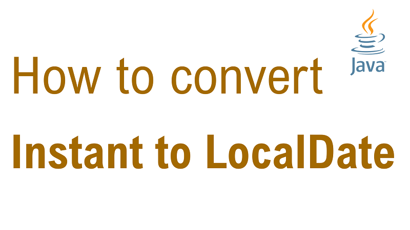 Java Convert Instant to LocalDate