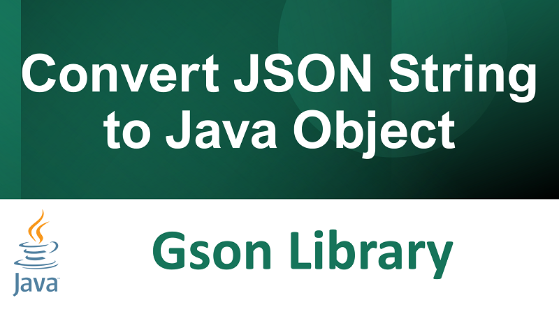 Convert JSON String To Java Object In Java Using Gson