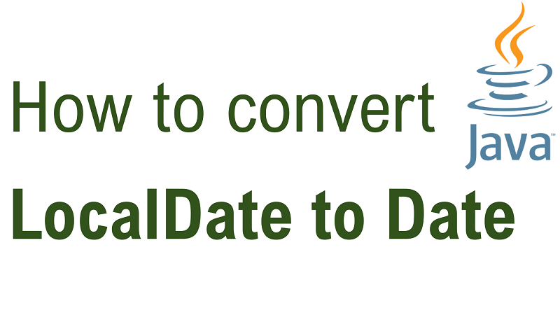 Java Convert LocalDate To Date 