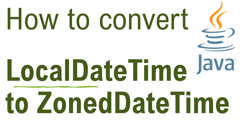 Java Convert LocalDateTime to ZonedDateTime