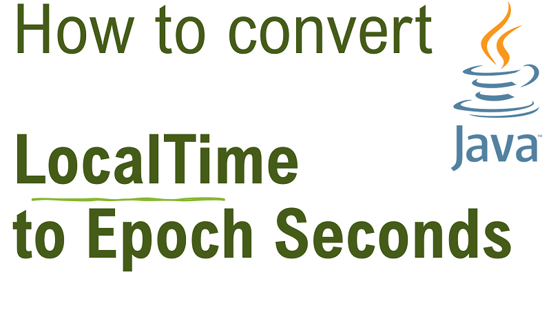 Java Convert LocalTime To Epoch Seconds