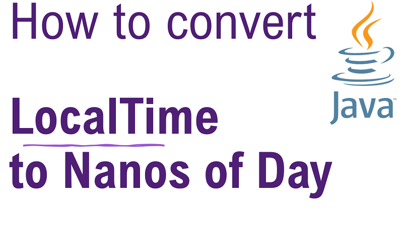 Java Convert LocalTime to Nanos of Day