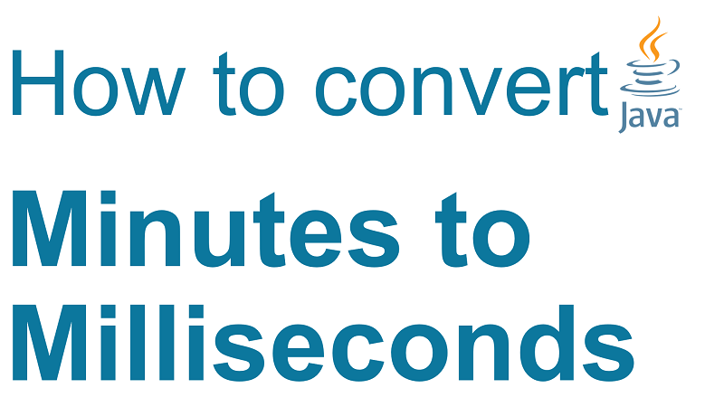 Java Convert Number of Minutes to Milliseconds