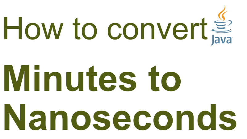 Java Convert Number of Minutes to Nanoseconds