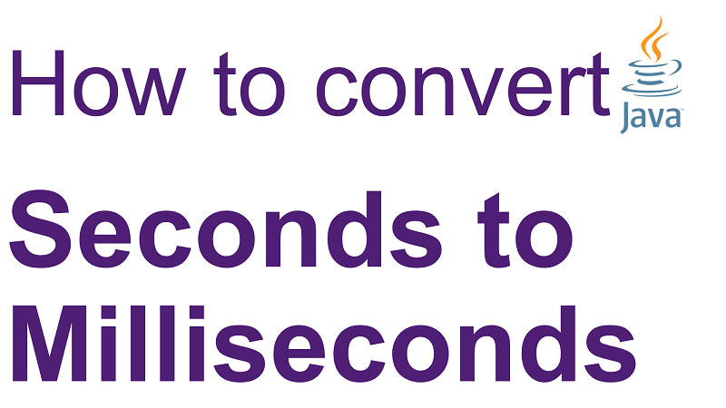 Java Convert Number of Seconds to Milliseconds