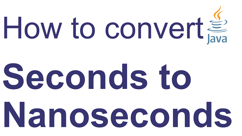 Java Convert Number of Seconds to Nanoseconds