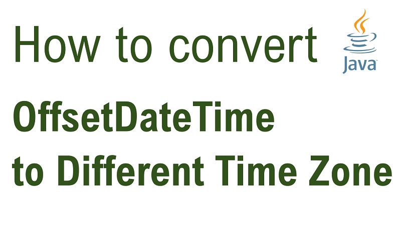 Java Convert OffsetDateTime to Another Time Zone