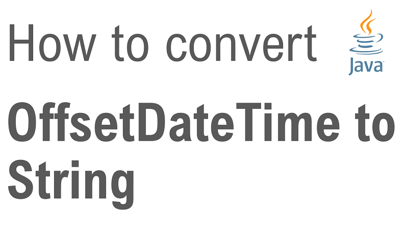 Java Convert OffsetDateTime to String