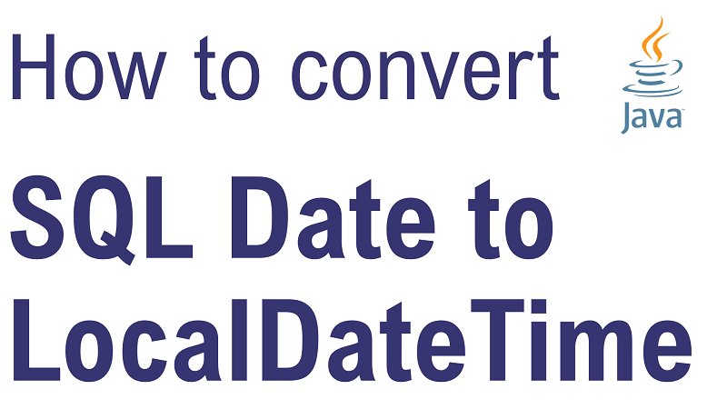 Java Convert SQL Date to LocalDateTime